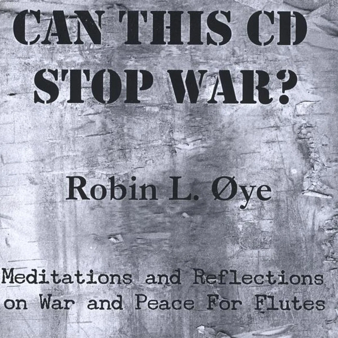Robin L. Oye CAN THIS CD STOP WAR? CD