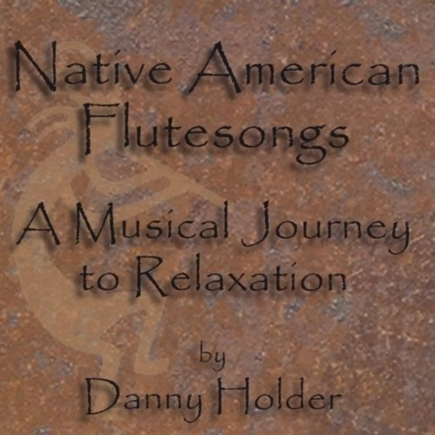 Danny Holder NATIVE AMERICAN FLUTESONGS-A MUSICAL JOURNEY TO RE CD