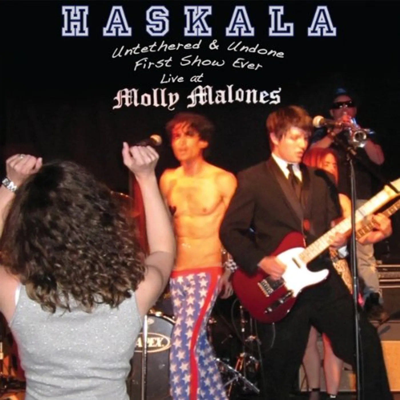 Haskala UNTETHERED & UNDONE: FIRST SHOW EVER LIVE AT MOLLY CD