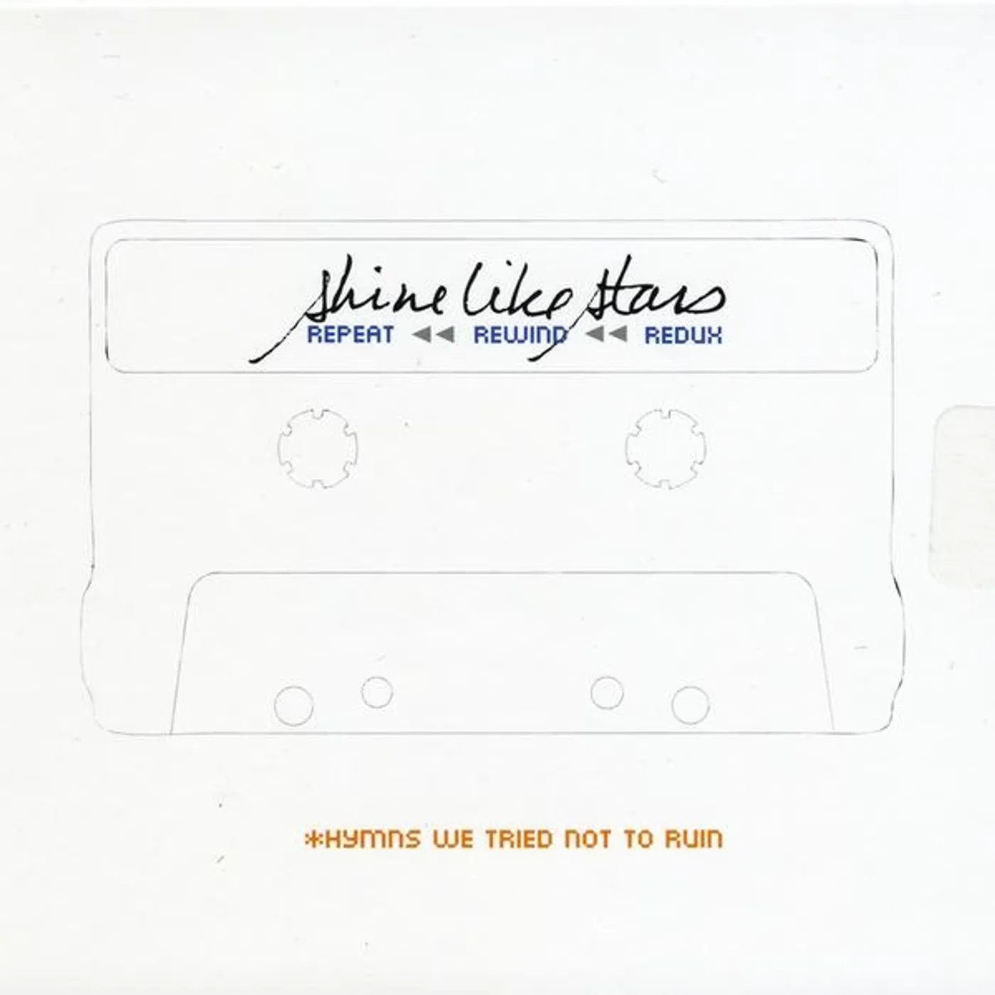 Shine Like Stars REPEAT REWIND REDUX-HYMNS WE TRIED NOT TO RUIN CD