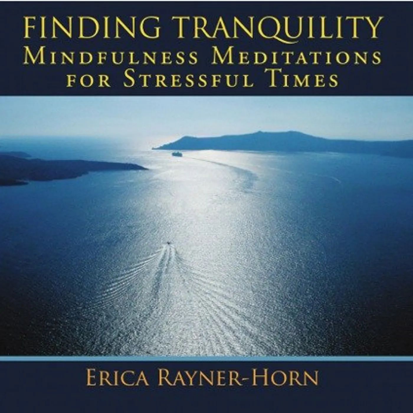 Erica Rayner-Horn FINDING TRANQULITY-GUIDED MINDFULNESS MEDITATIONS CD