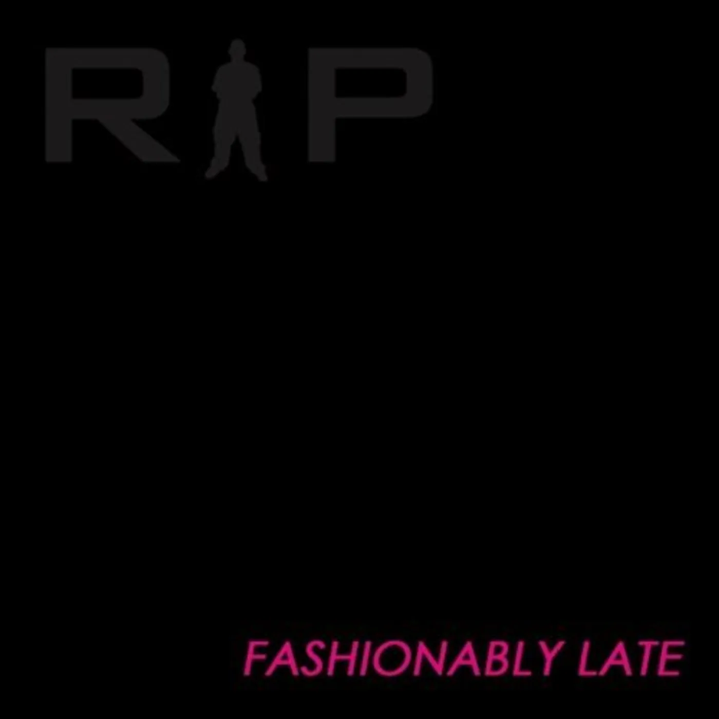RIP FASHIONABLY LATE CD