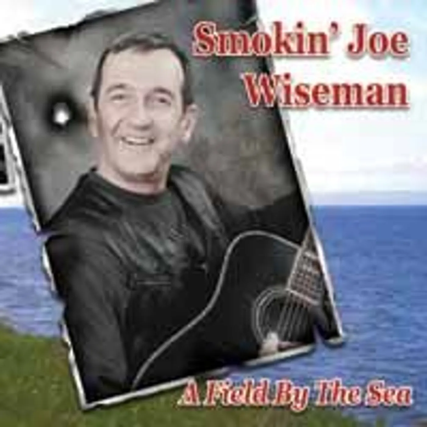 Smokin' Joe Wiseman FIELD BY THE SEA CD