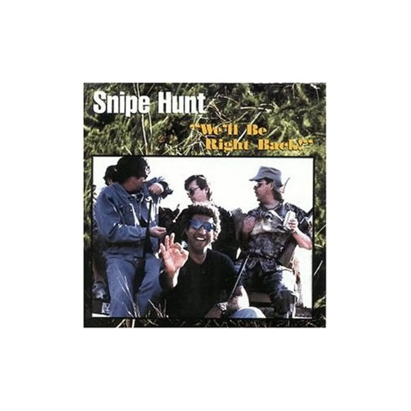 Snipe Hunt WE'LL BE RIGHT BACK! CD