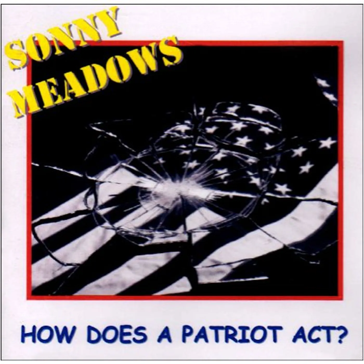 Sonny Meadows HOW DOES A PATRIOT ACT? CD