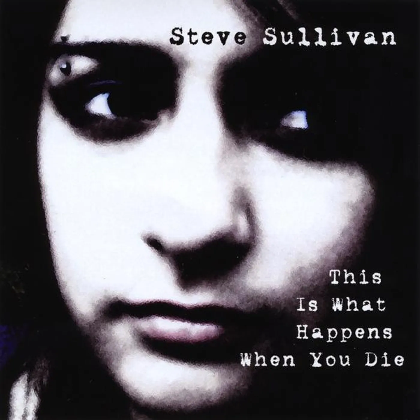 Steve Sullivan THIS IS WHAT HAPPENS WHEN YOU DIE CD