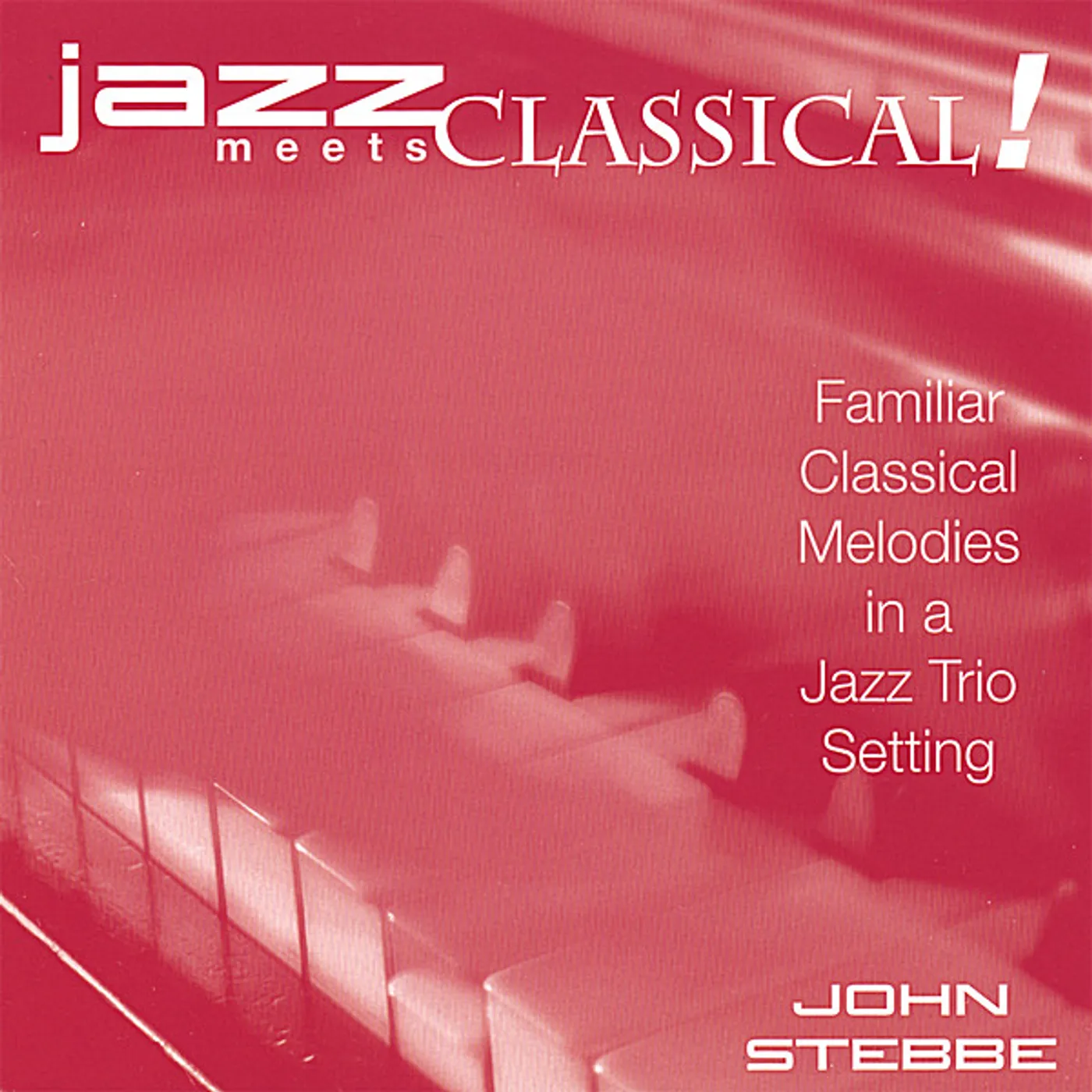 John Stebbe JAZZ MEETS CLASSICAL! CD