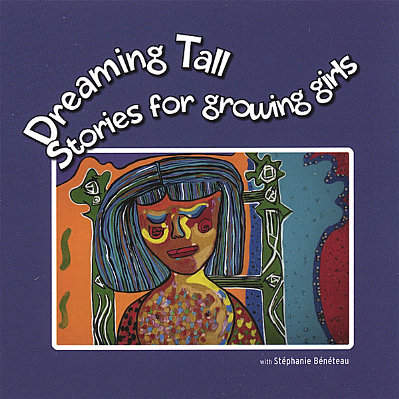 Stephanie Beneteau DREAMING TALL: STORIES FOR GROWING GIRLS CD