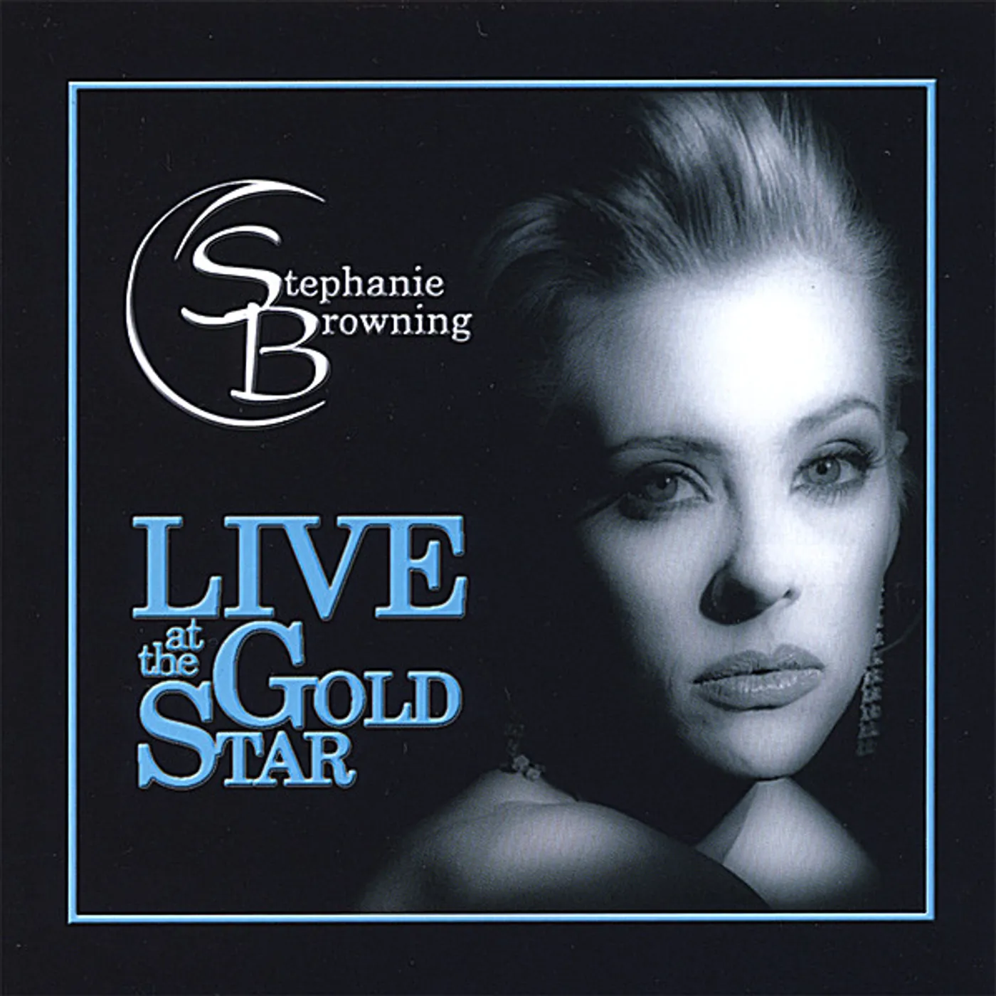 Stephanie Browning LIVE AT THE GOLD STAR CD
