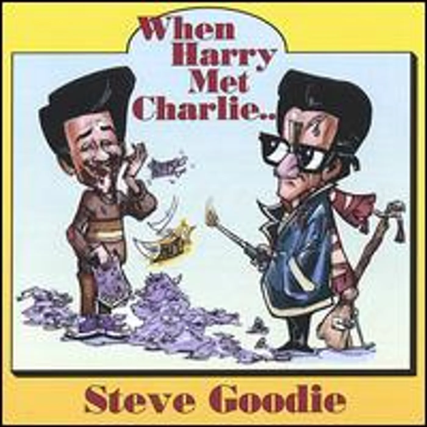 Steve Goodie WHEN HARRY MET CHARLIE CD