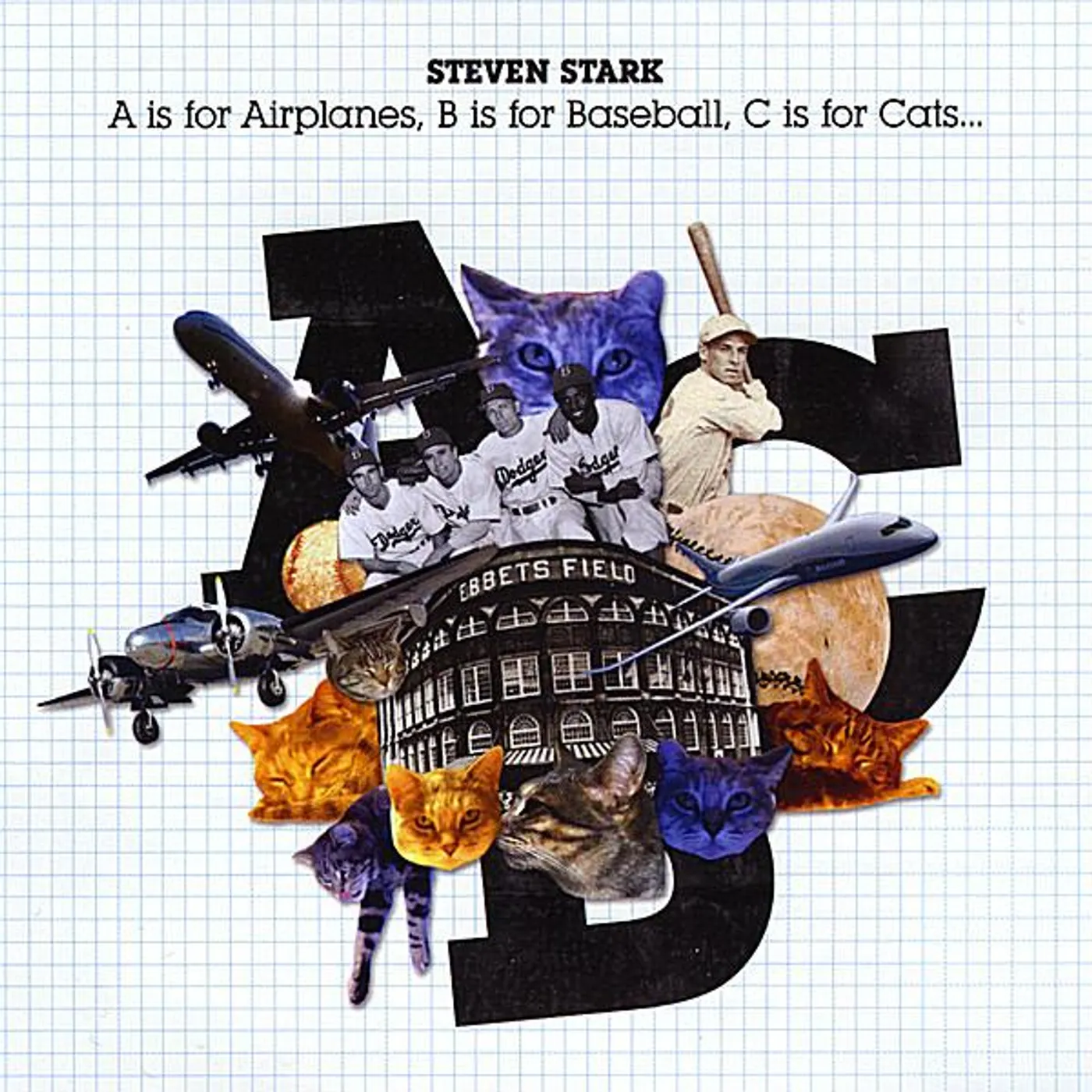 Steven Stark IS FOR AIRPLANES B IS FOR BASEBALL C IS FOR CATS CD