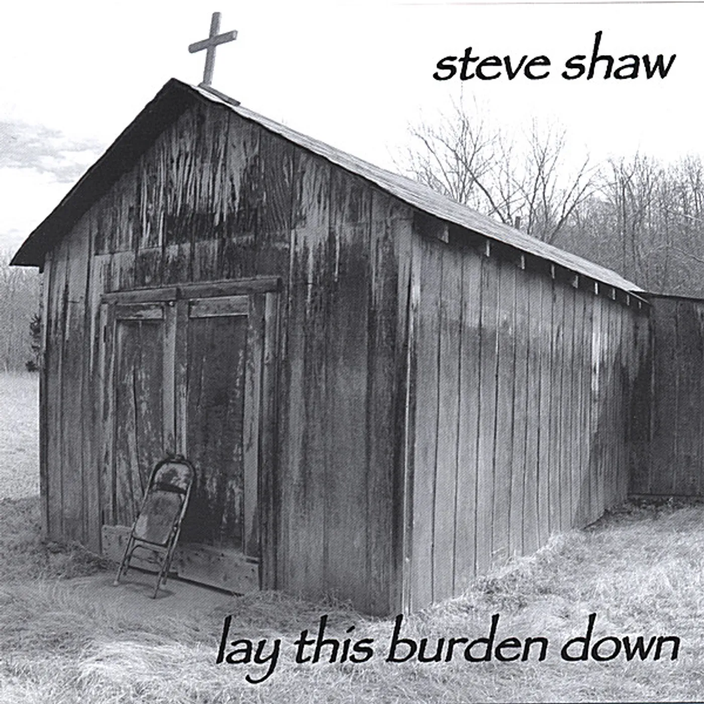 Steve Shaw LAY THIS BURDEN DOWN CD