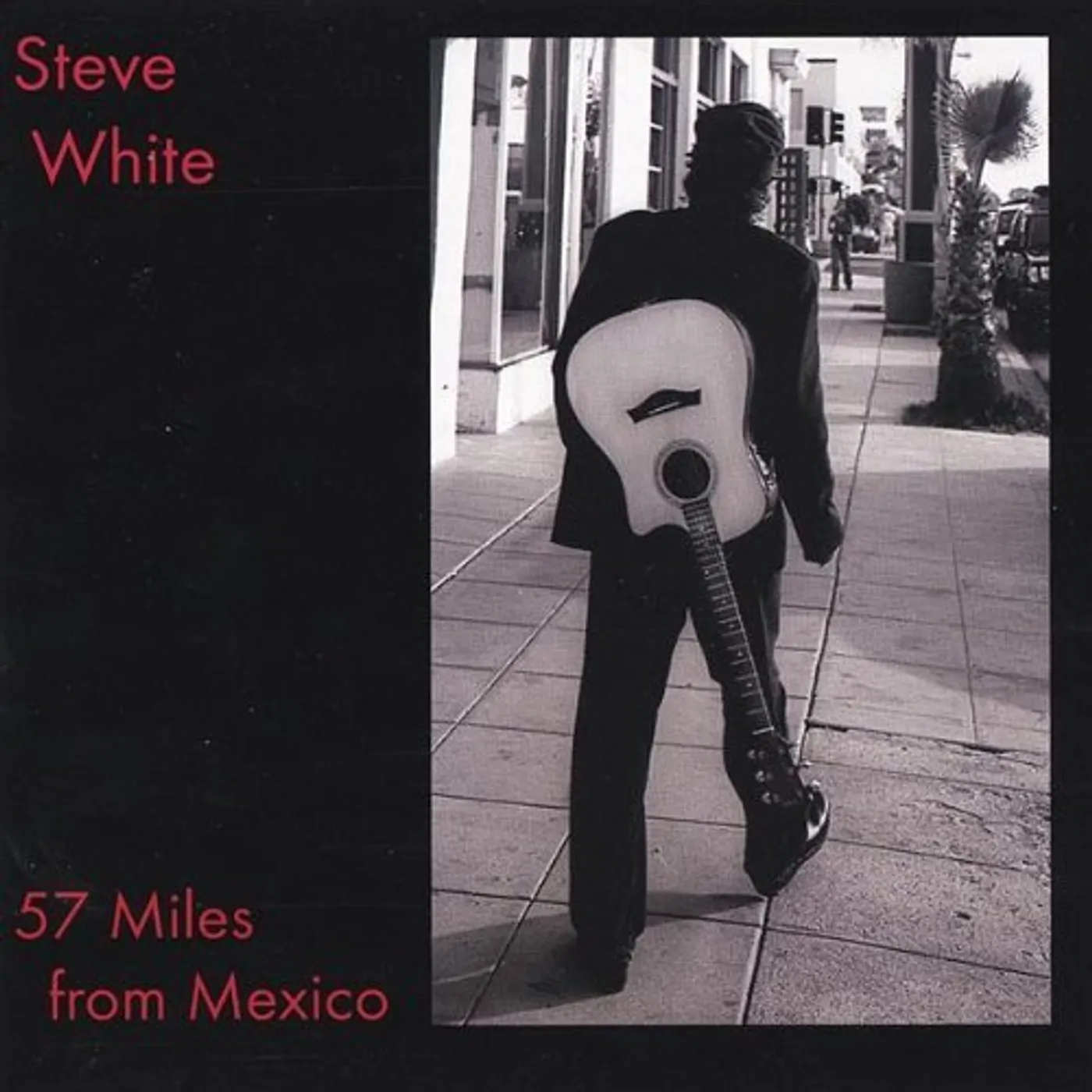 Steve White 57 MILES FROM MEXICO CD