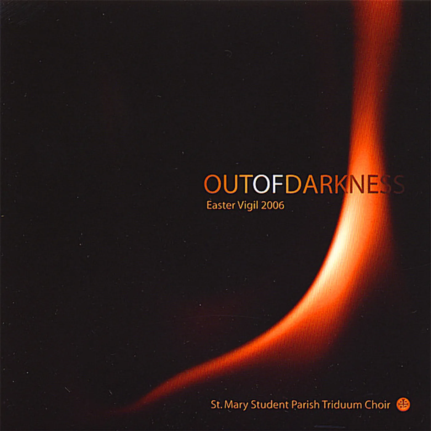 St. Mary Student Parish Triduum Choir OUT OF DARKNESS CD