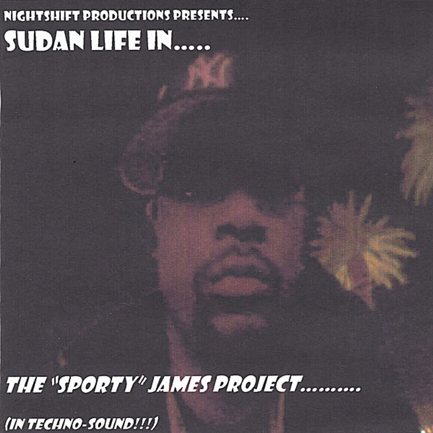 Sudan Life NIGHTSHIFT PRODUCTIONS PRESENTS: THE SPORTY JAMES CD