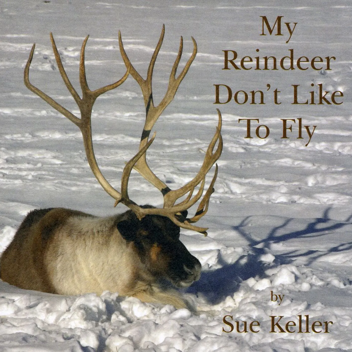 Sue Keller MY REINDEER DON'T LIKE TO FLY CD
