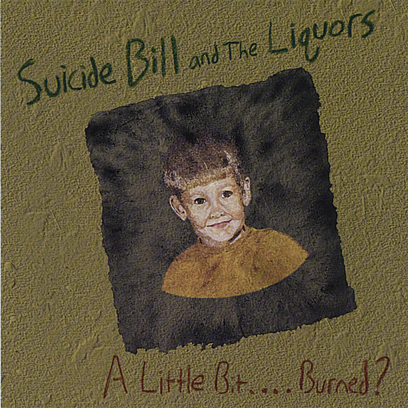 Suicide Bill & The Liquors LITTLE BIT BURNED? CD