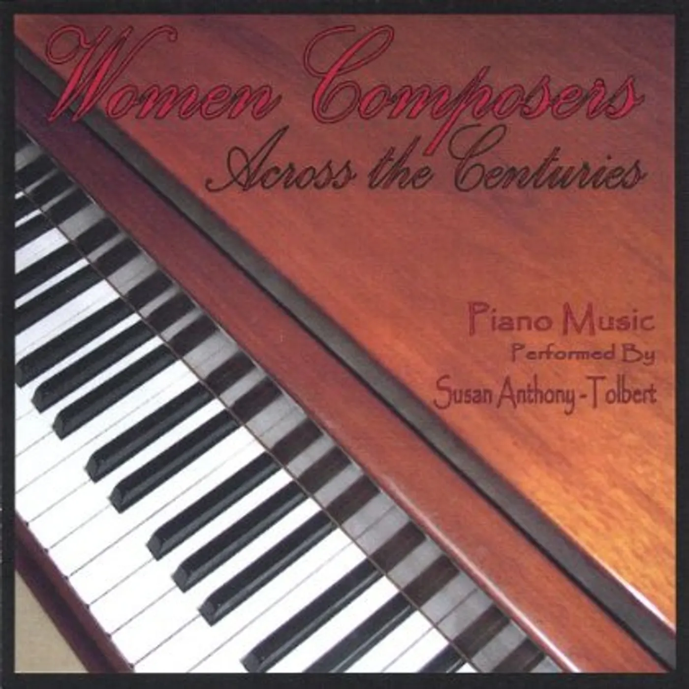 Susan Anthony-Tolbert WOMEN COMPOSERS ACROSS THE CENTURIES CD