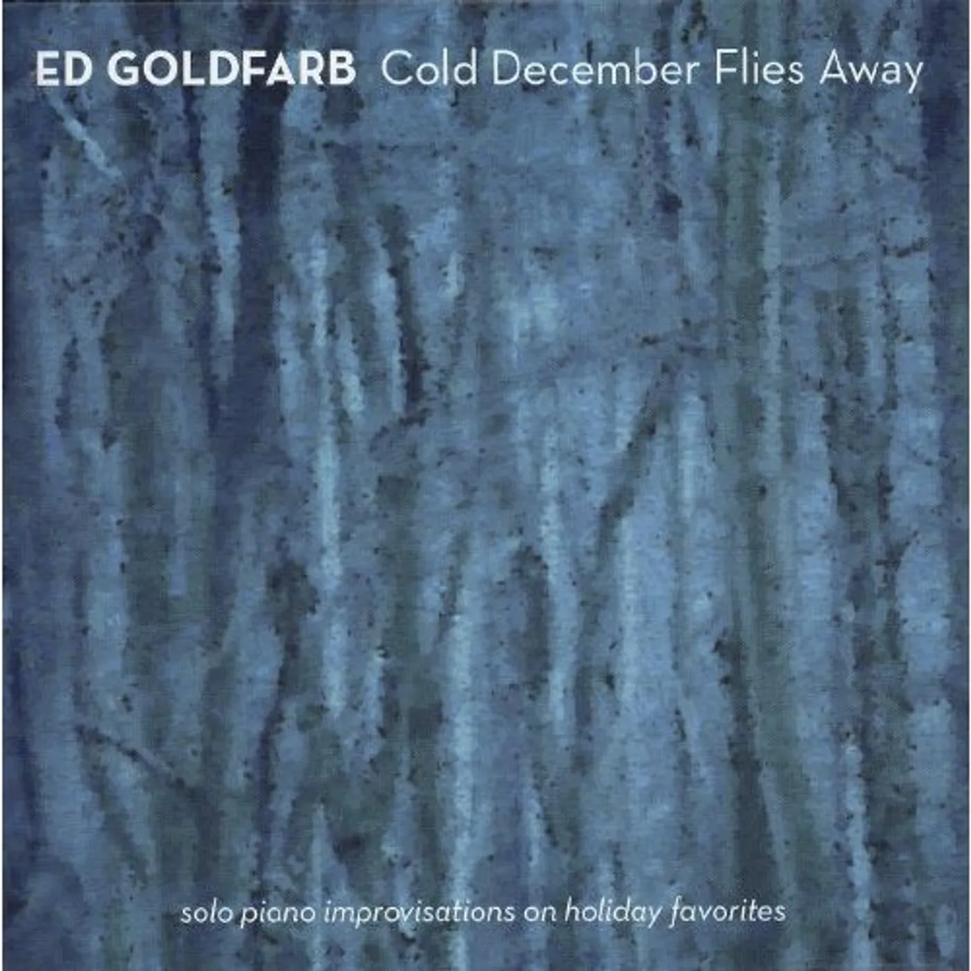 Ed Goldfarb COLD DECEMBER FLIES AWAY CD