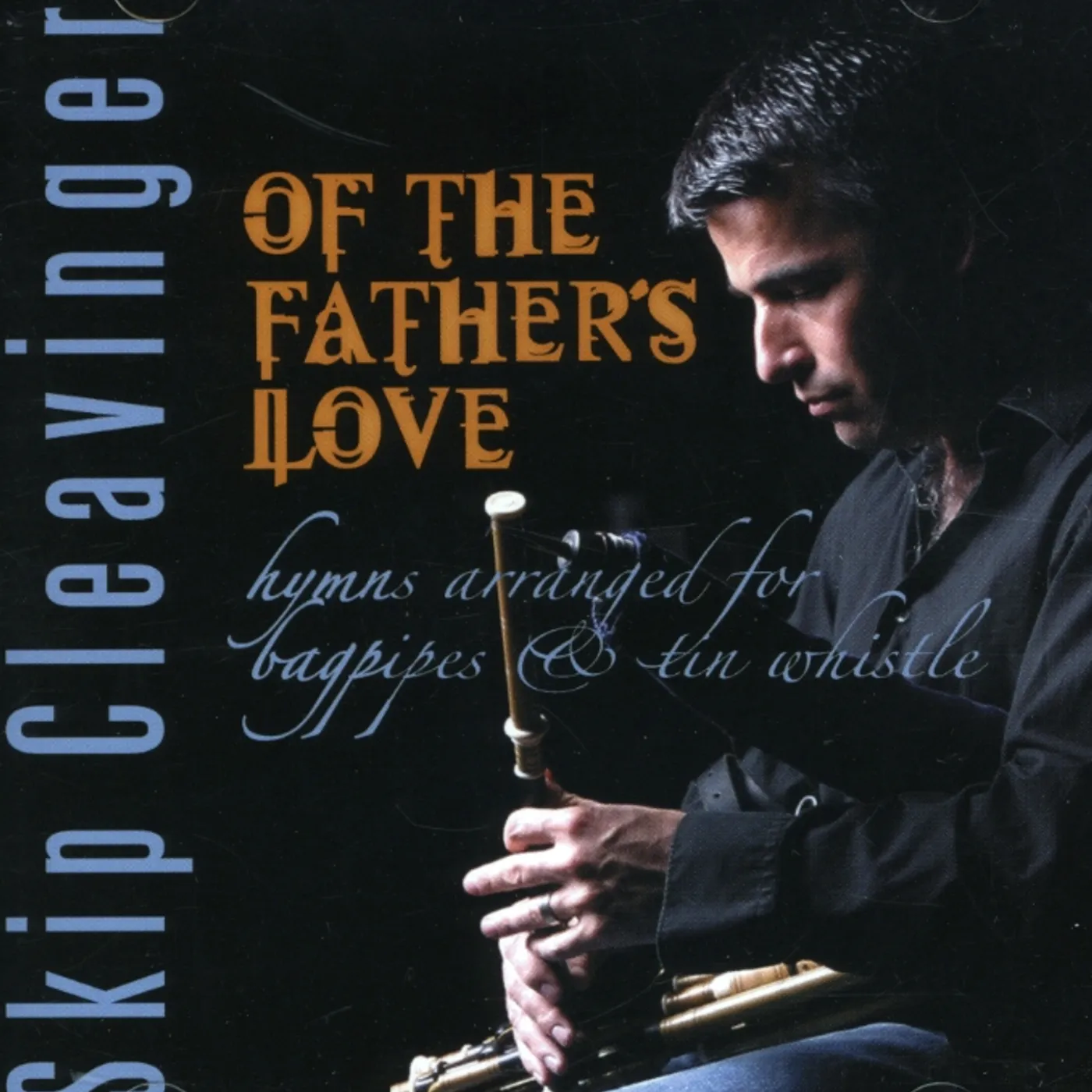 Skip Cleavinger OF THE FATHER'S LOVE CD