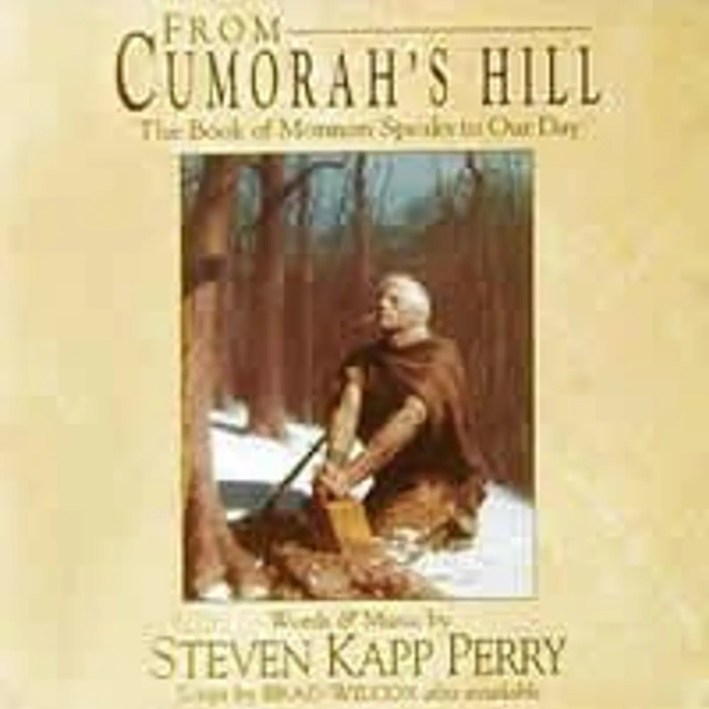 Steven Kapp Perry FROM CUMORAH'S HILL: THE BOOK OF MORMON SPEAKS TO CD