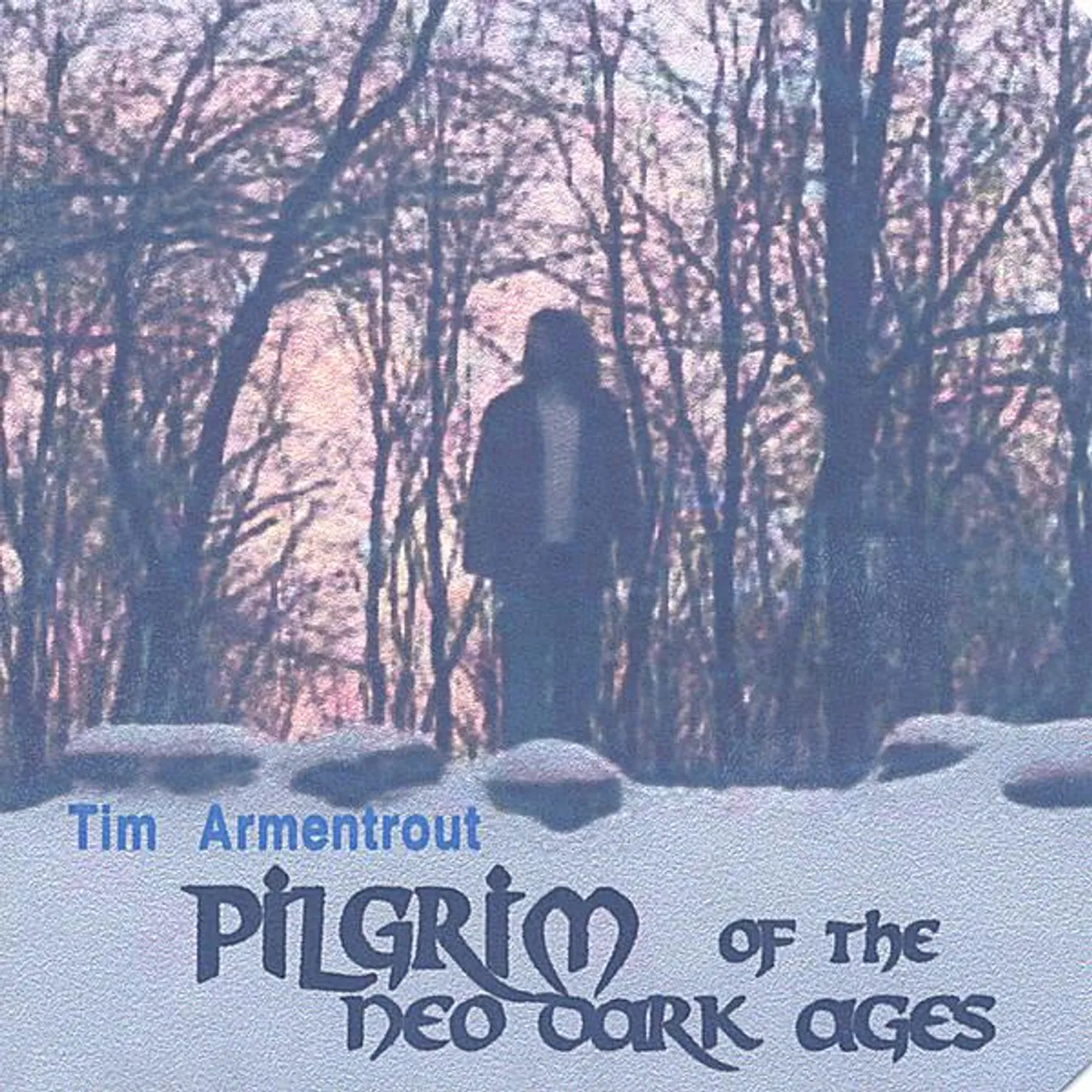 Tim Armentrout PILGRIM OF THE NEO-DARK AGES CD