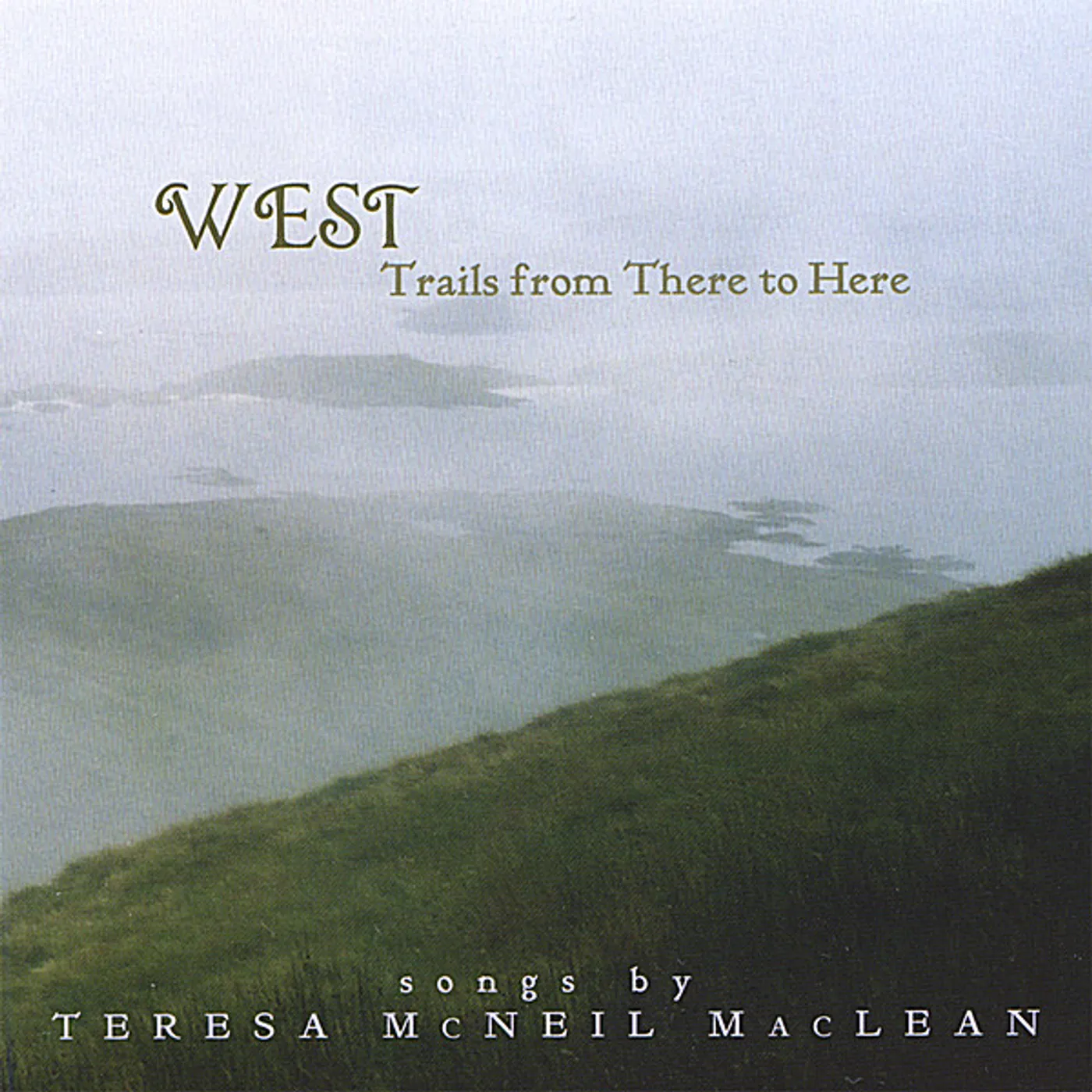 Teresa McNeil MacLean WEST; TRAILS FROM THERE TO HERE CD