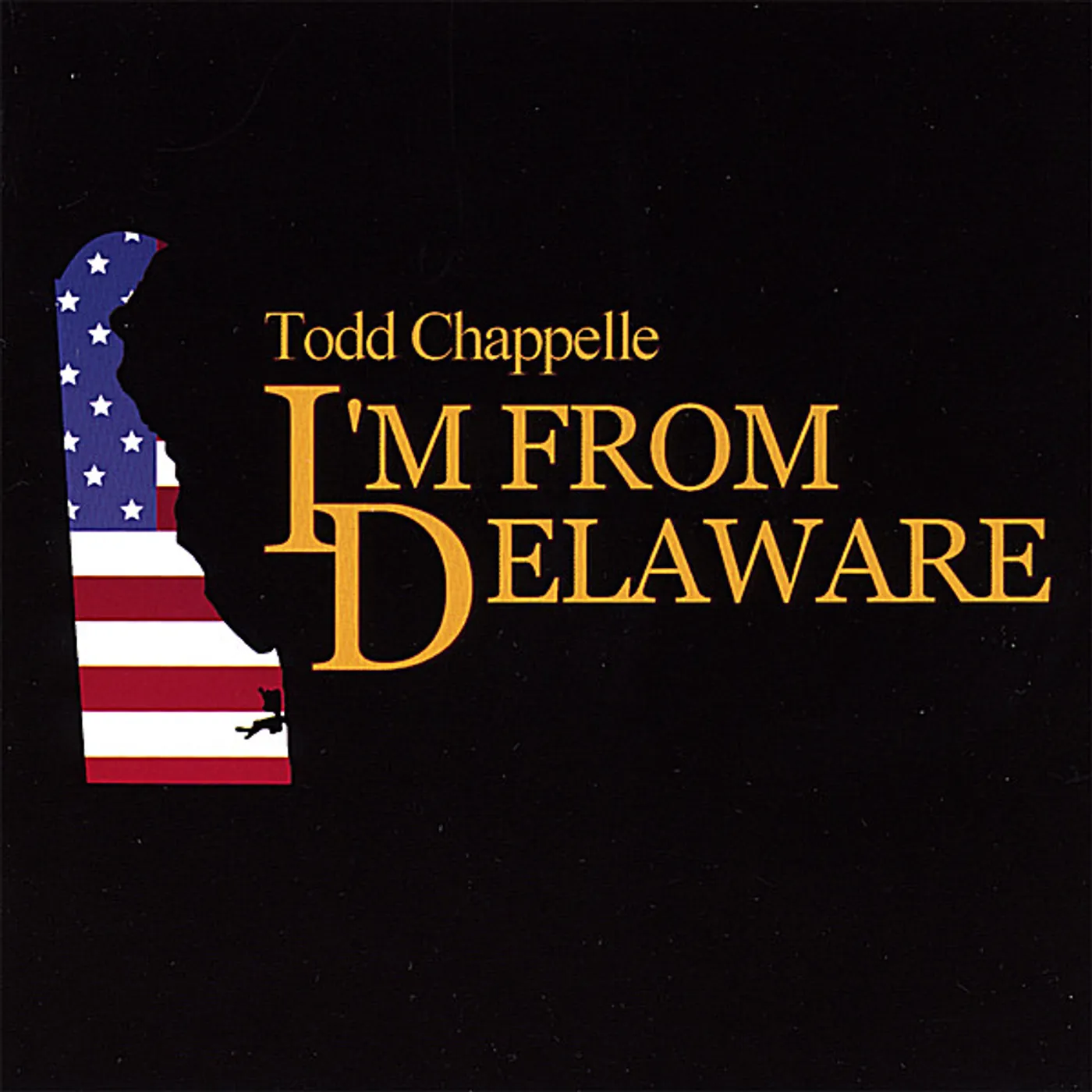 Todd Chappelle I'M FROM DELAWARE CD