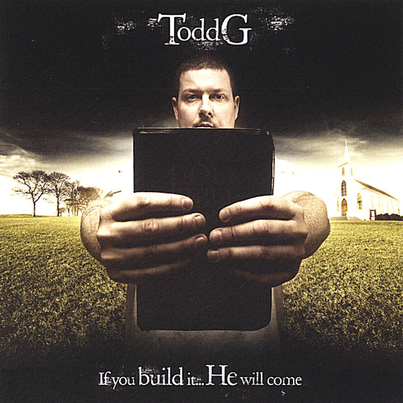Todd G IF YOU BUILD IT HE WILL COME CD