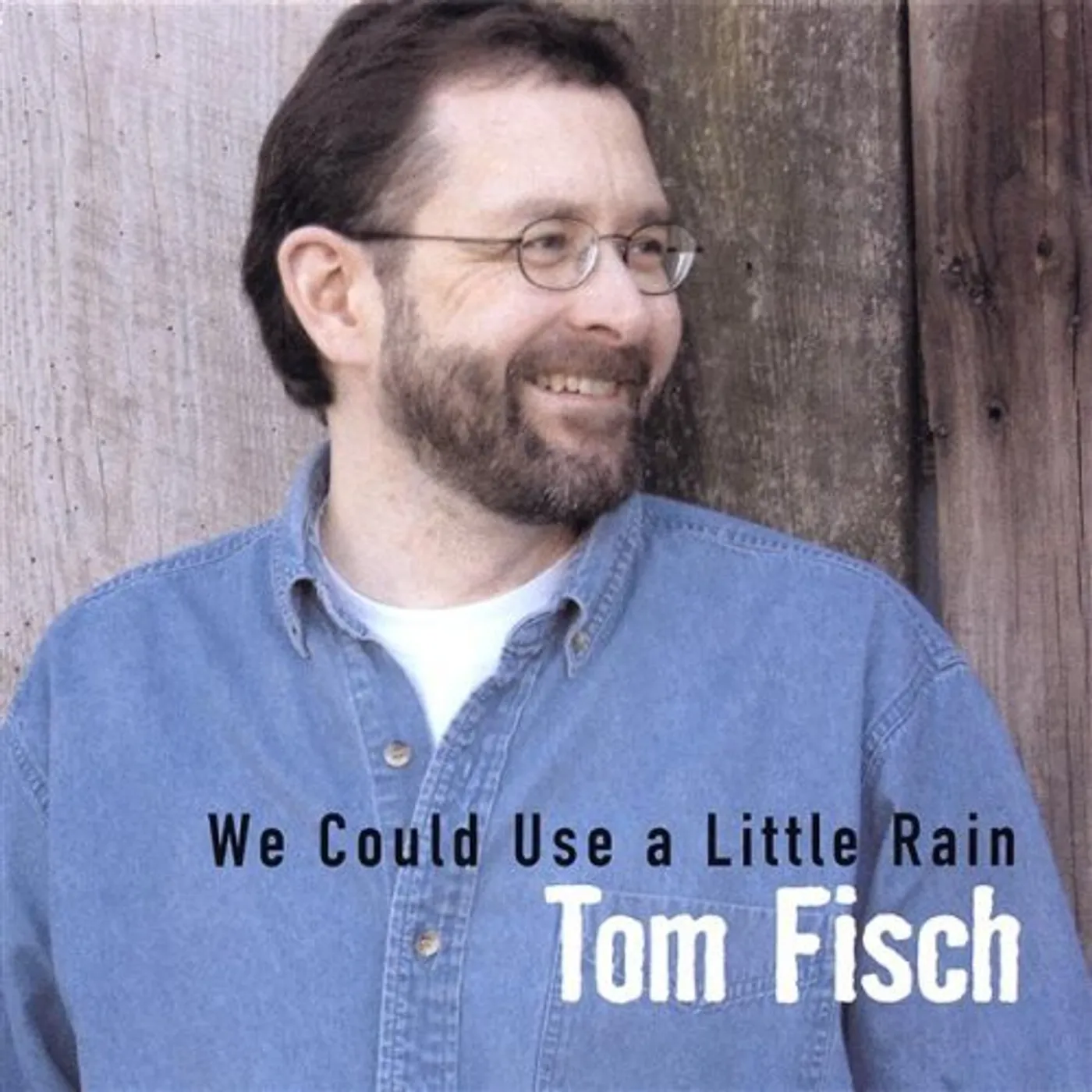 Tom Fisch WE COULD USE A LITTLE RAIN CD
