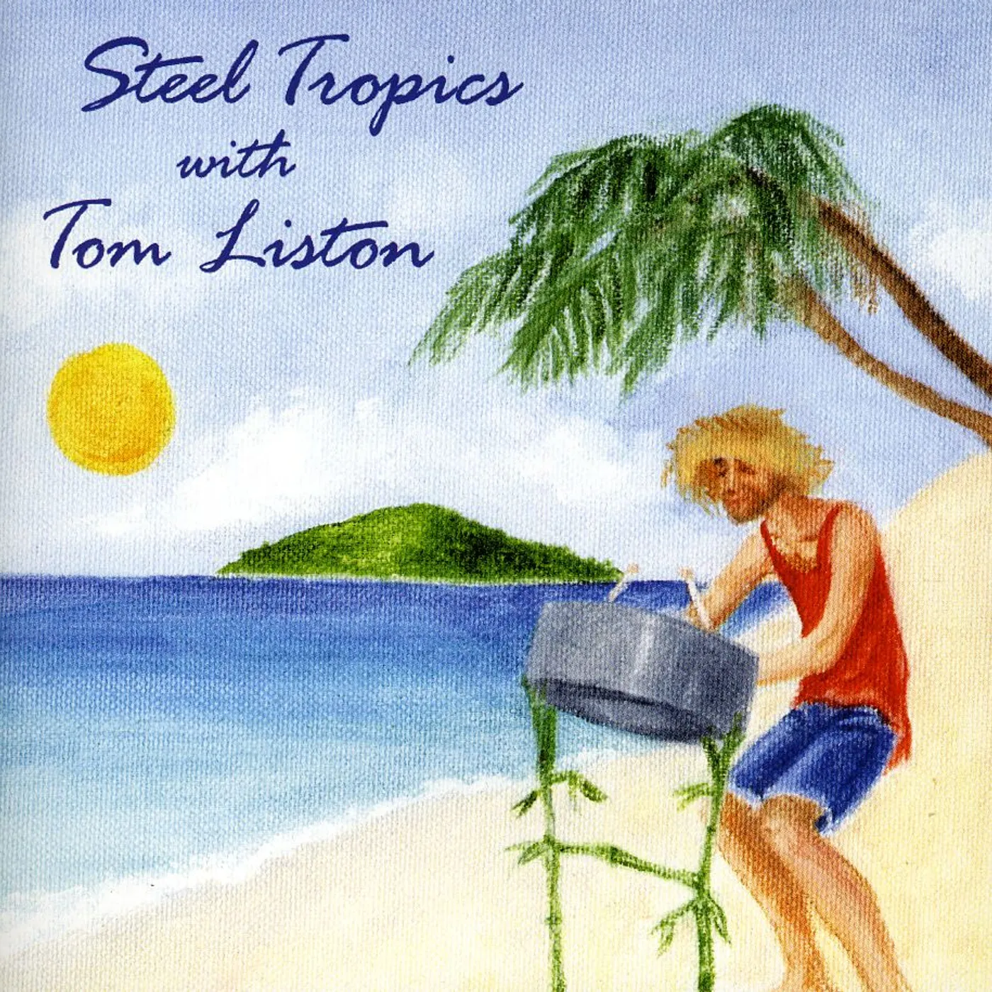 STEEL TROPICS WITH TOM LISTON CD
