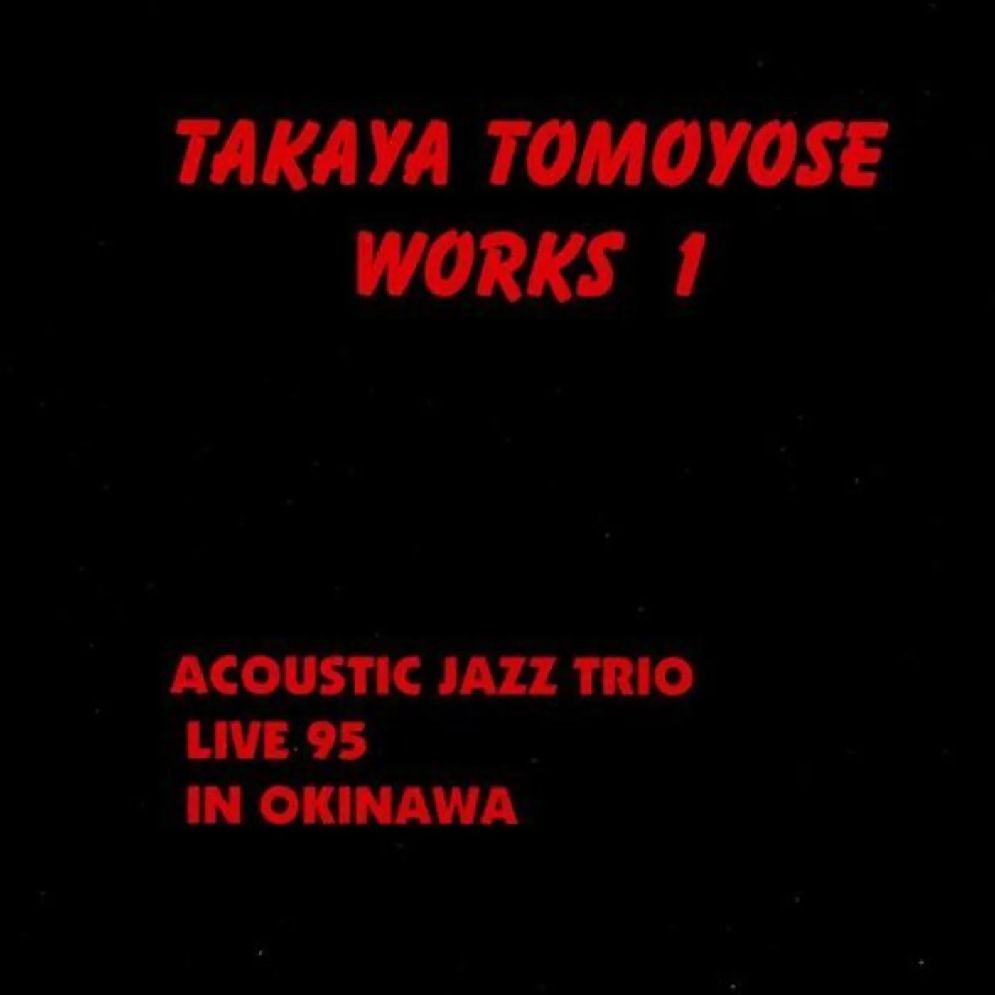 TAKAYA TOMOYOSE WORK1: ACOUSTIC JAZZ TRIO LIVE 95 CD