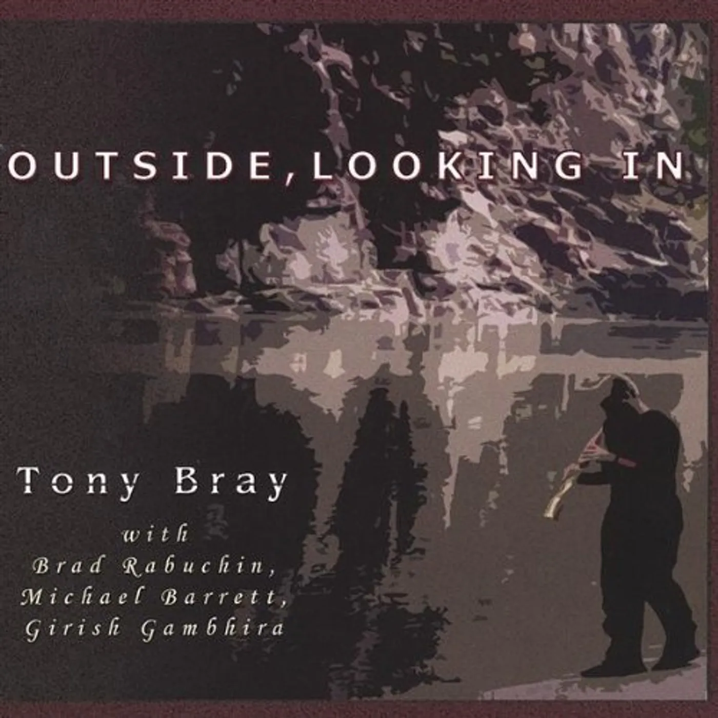Tony Bray OUTSIDE LOOKING IN CD