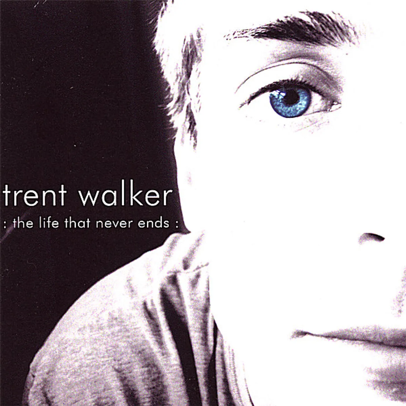 Trent Walker LIFE THAT NEVER ENDS CD