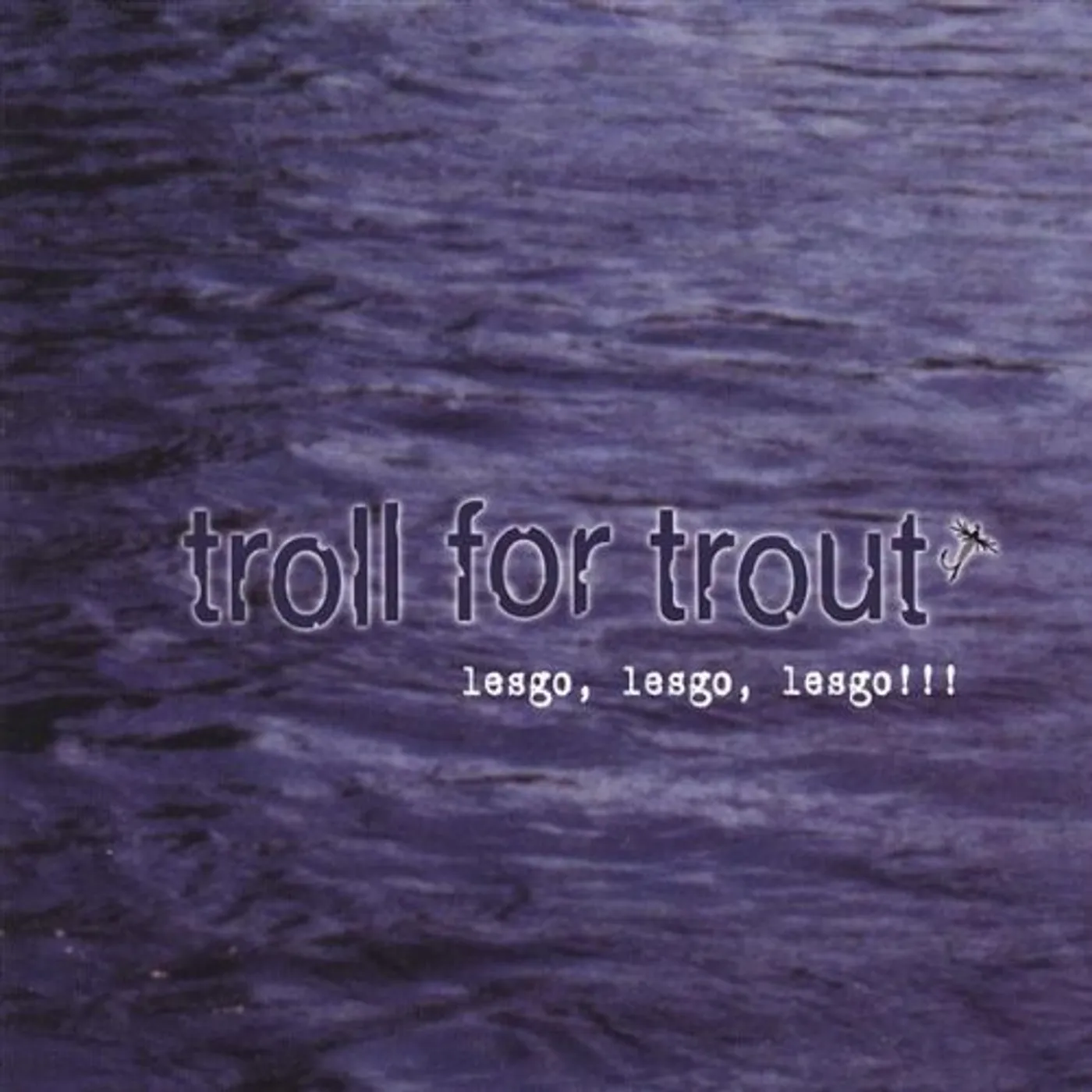 Troll For Trout LESGO LESGO LESGO CD