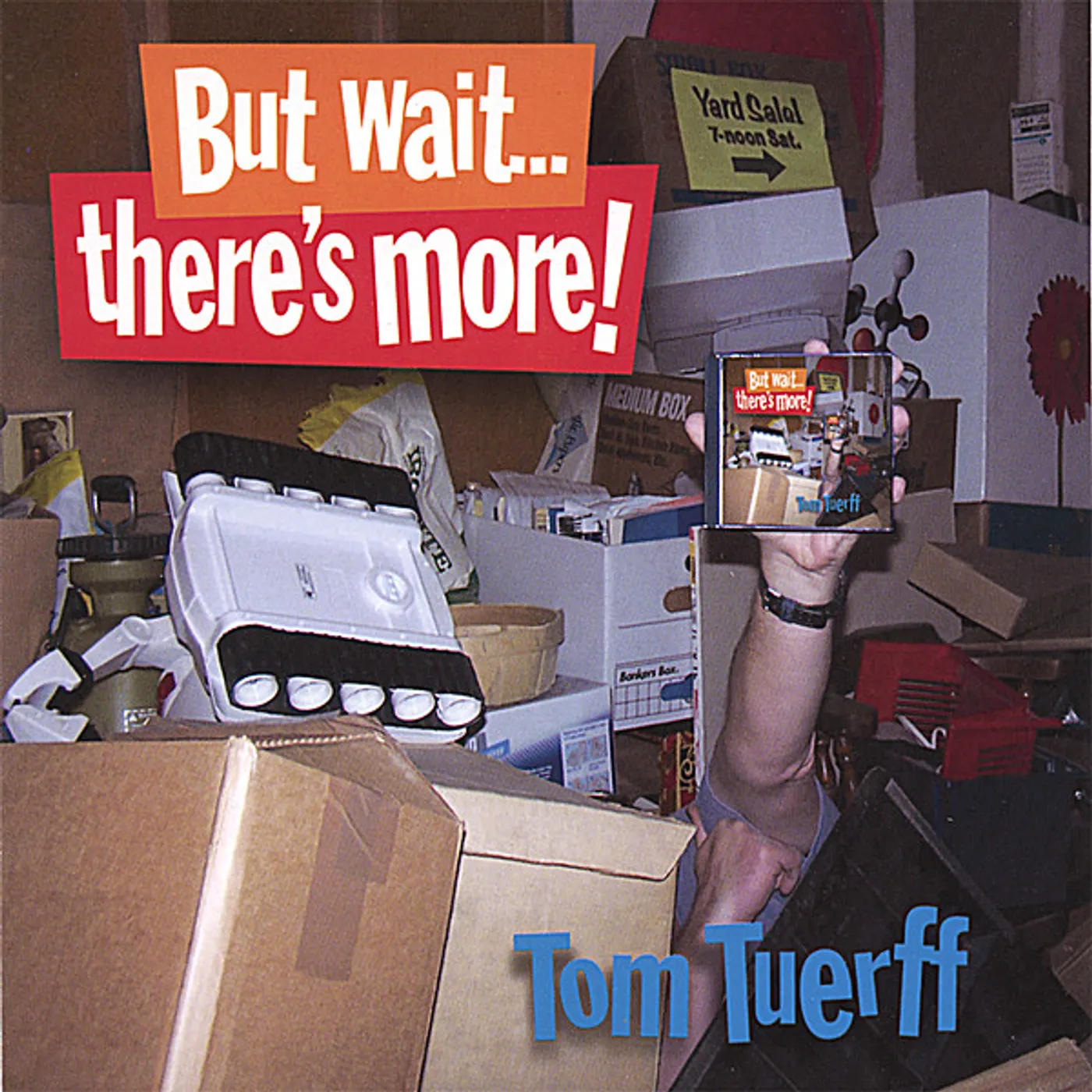 Tom Tuerff BUT WAIT THERE'S MORE! CD