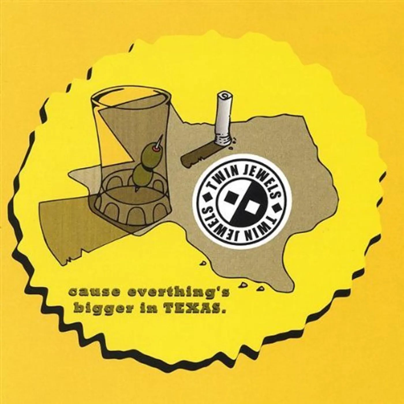Twin Jewels CAUSE EVERYTHINGS BIGGER IN TEXAS CD