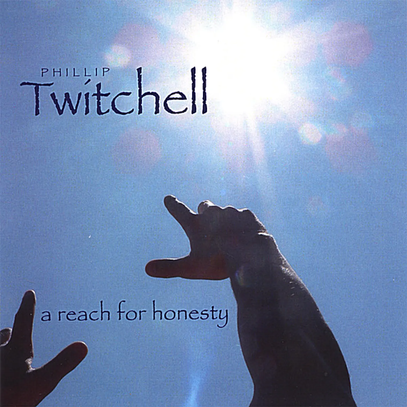 Phillip Twitchell REACH FOR HONESTY CD