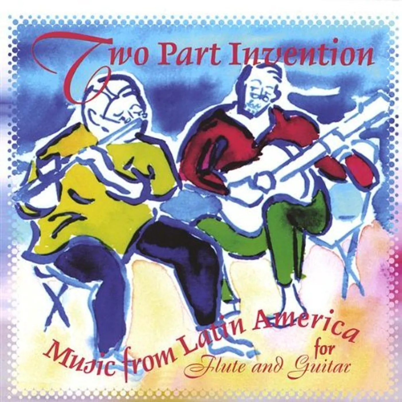 Two Part Invention MUSIC FROM LATIN AMERICA FOR FLUTE & GUITAR CD