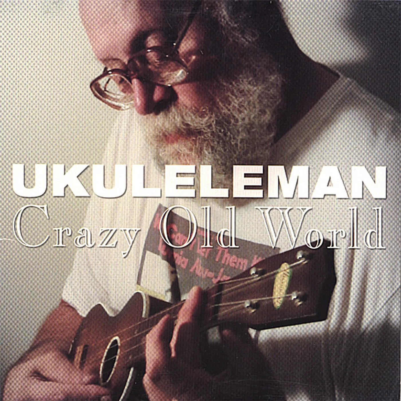 Ukulele Man CRAZY OLD WORLD CD