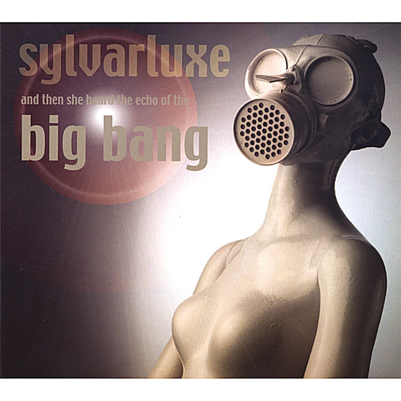 Sylvarluxe AND THEN SHE HEARD THE ECHO OF THE BIG BANG CD