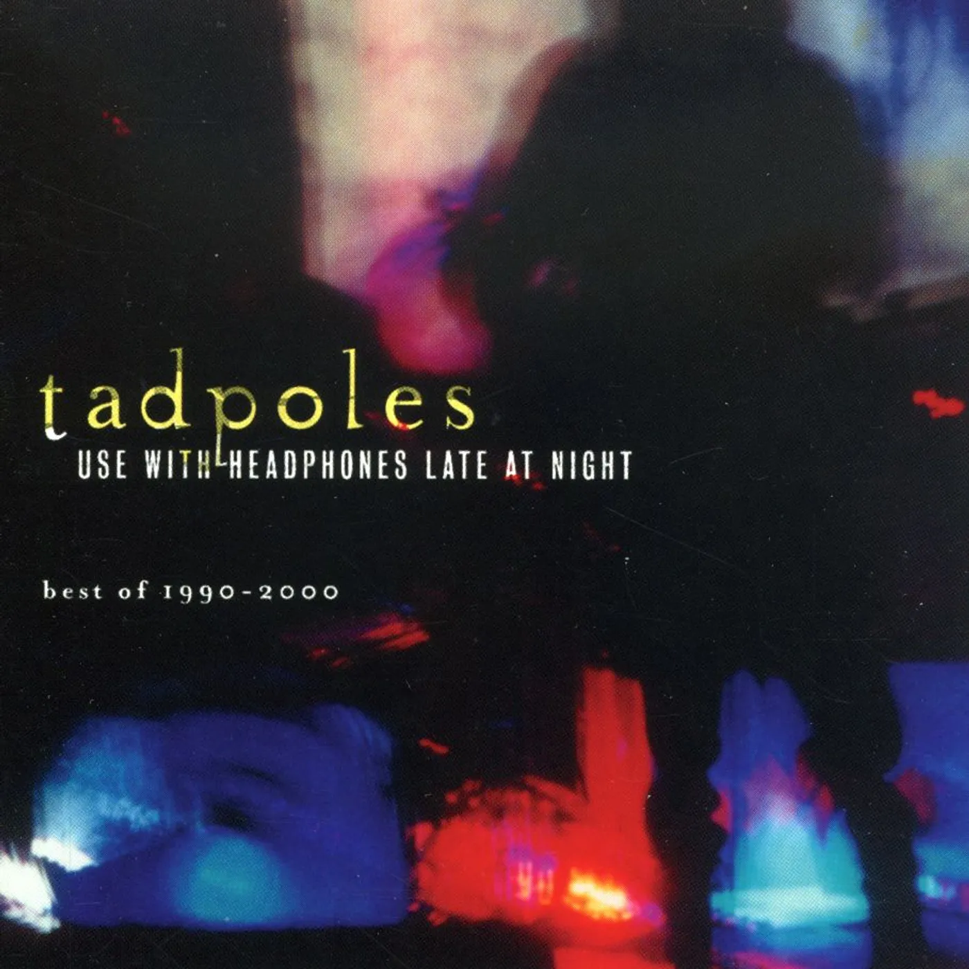 Tadpoles USE WITH HEADPHONES LATE AT NIGHT BEST OF 1990-200 CD