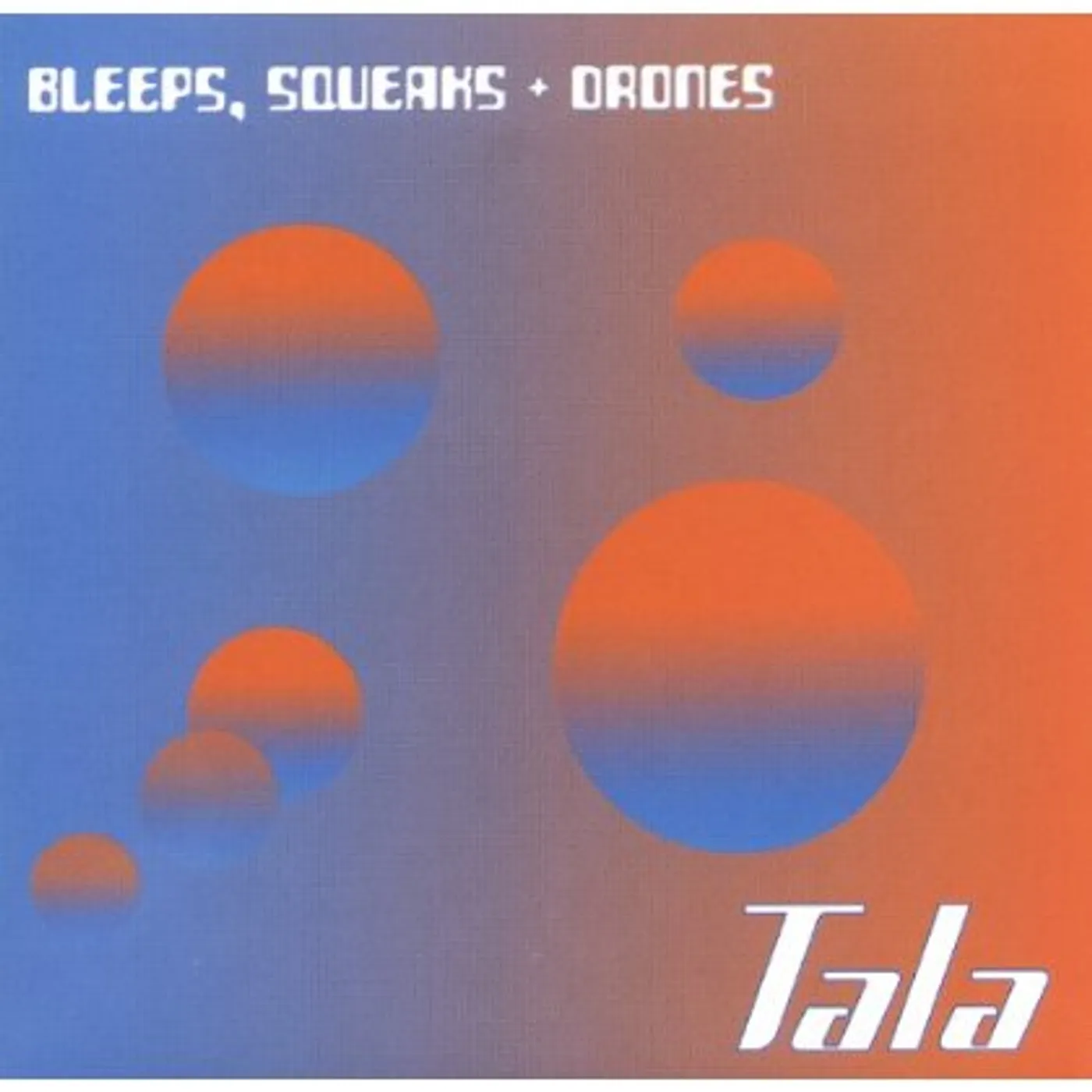Tala BLEEPS SQUEAKS/DRONES CD