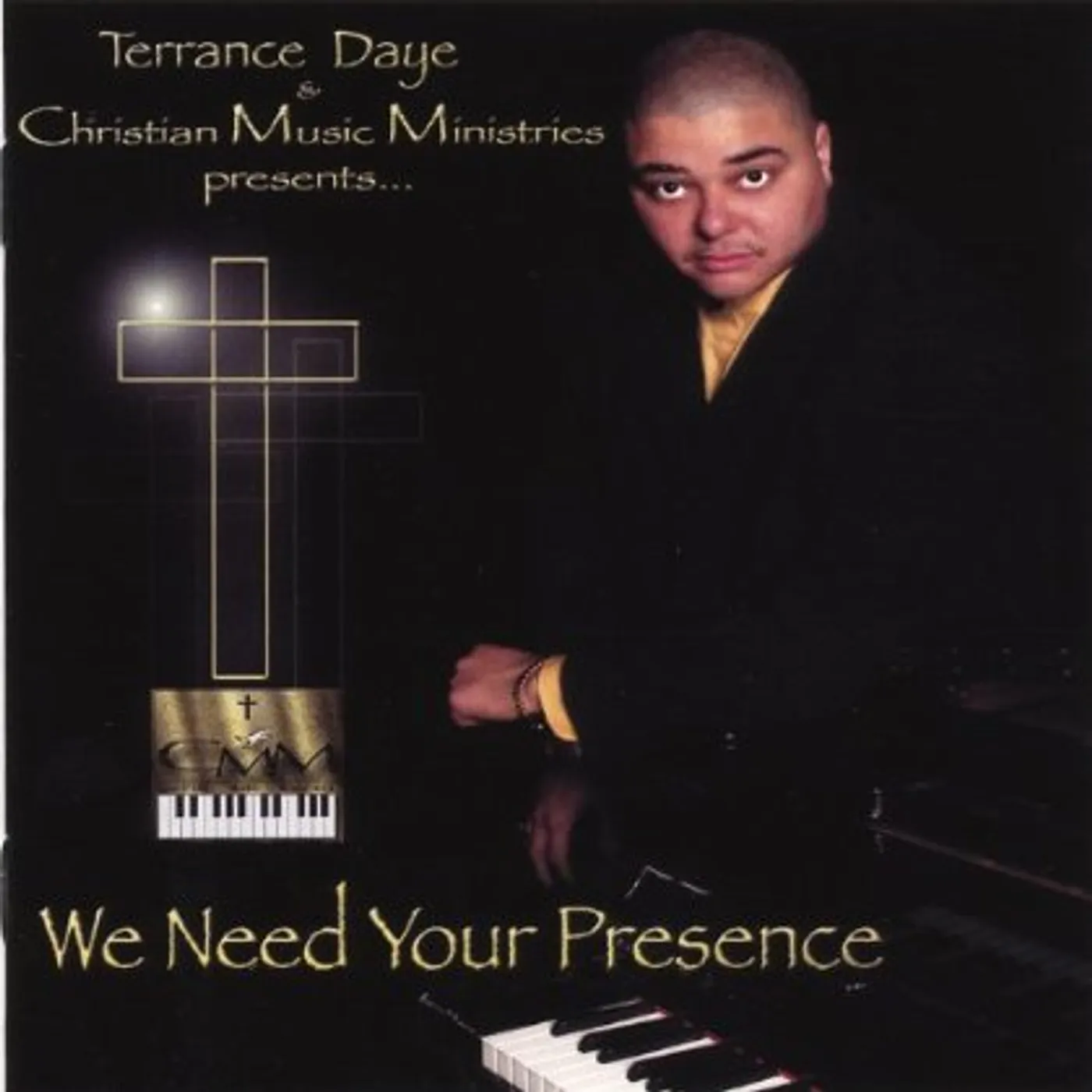 Terrance Daye & Christian Music Ministries WE NEED YOUR PRESENCE CD