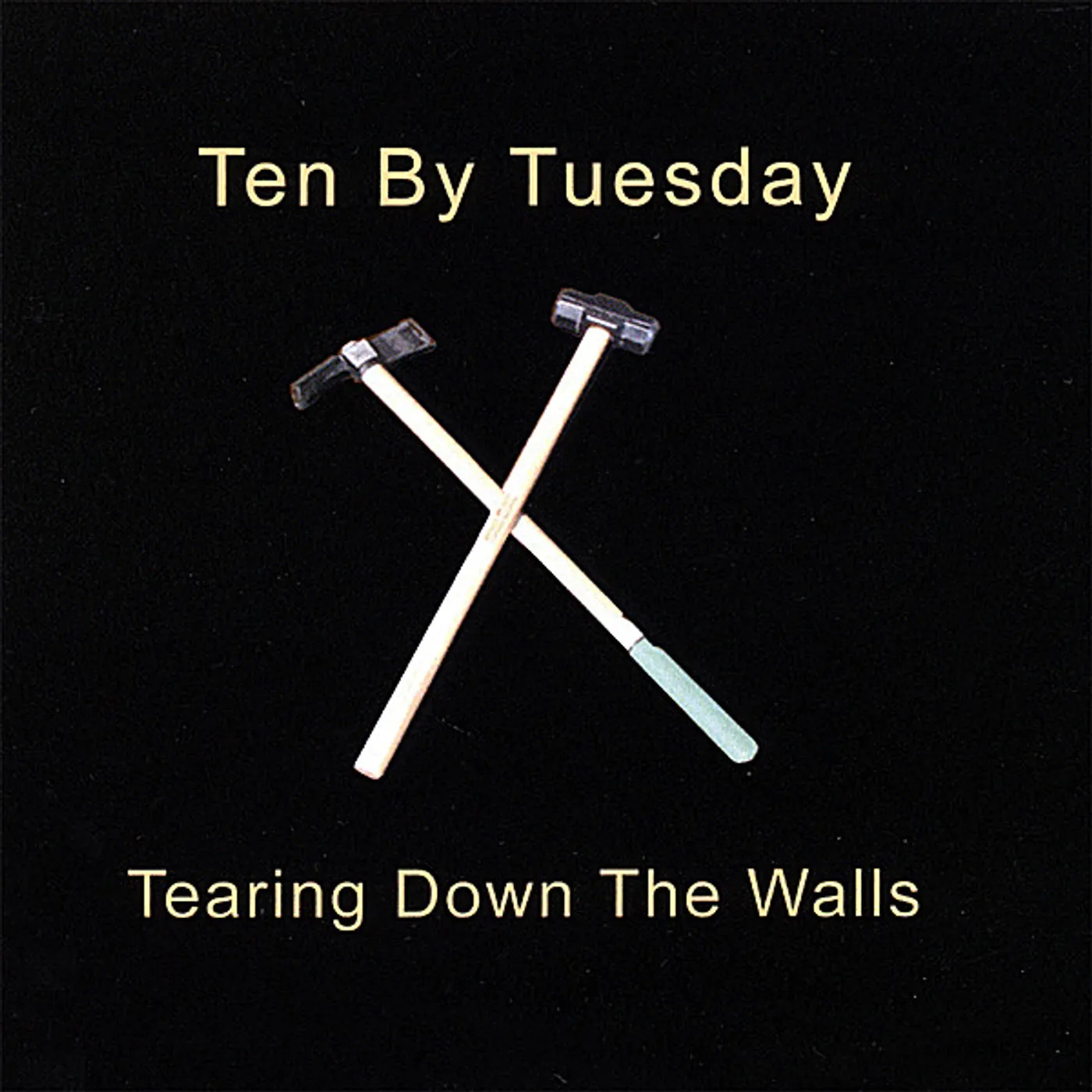 Ten By Tuesday TEARING DOWN THE WALLS CD