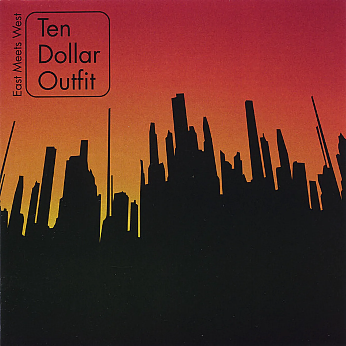 Ten Dollar Outfit EAST MEETS WEST CD