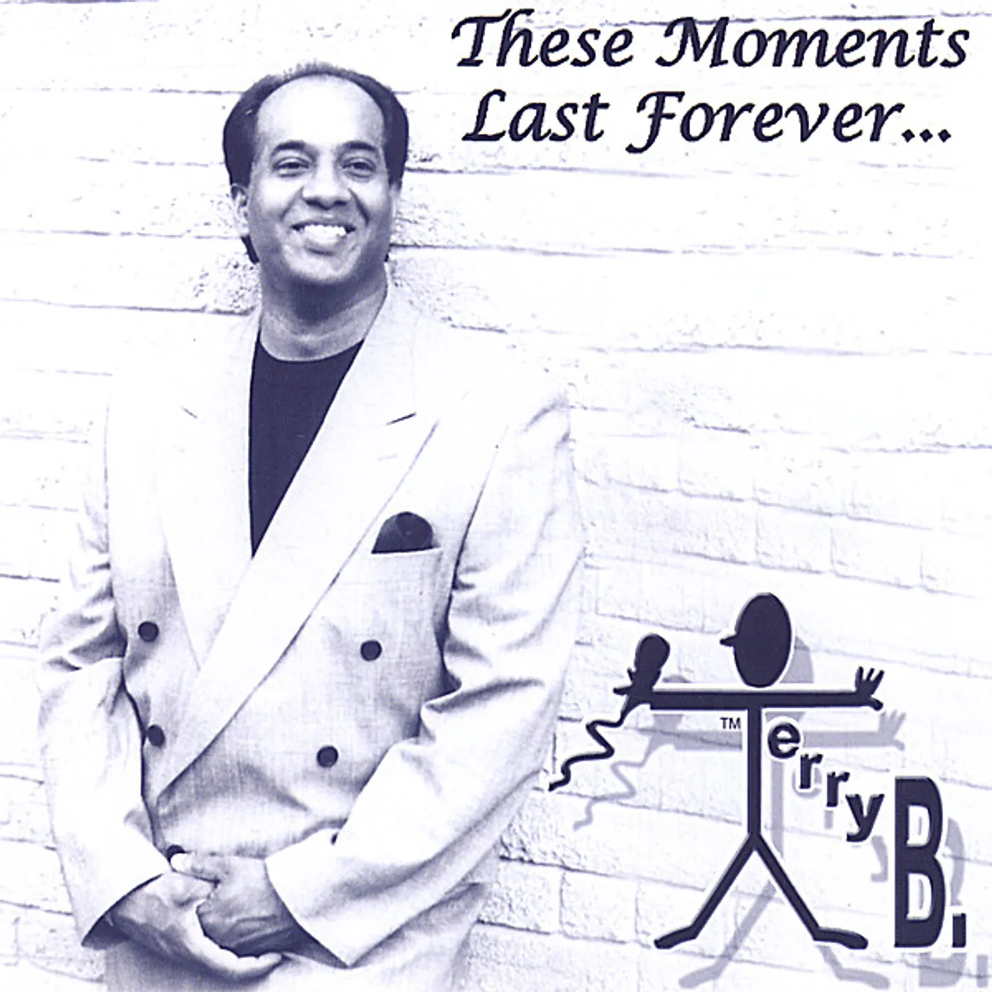 Terry B. THESE MOMENTS LAST FOREVER CD