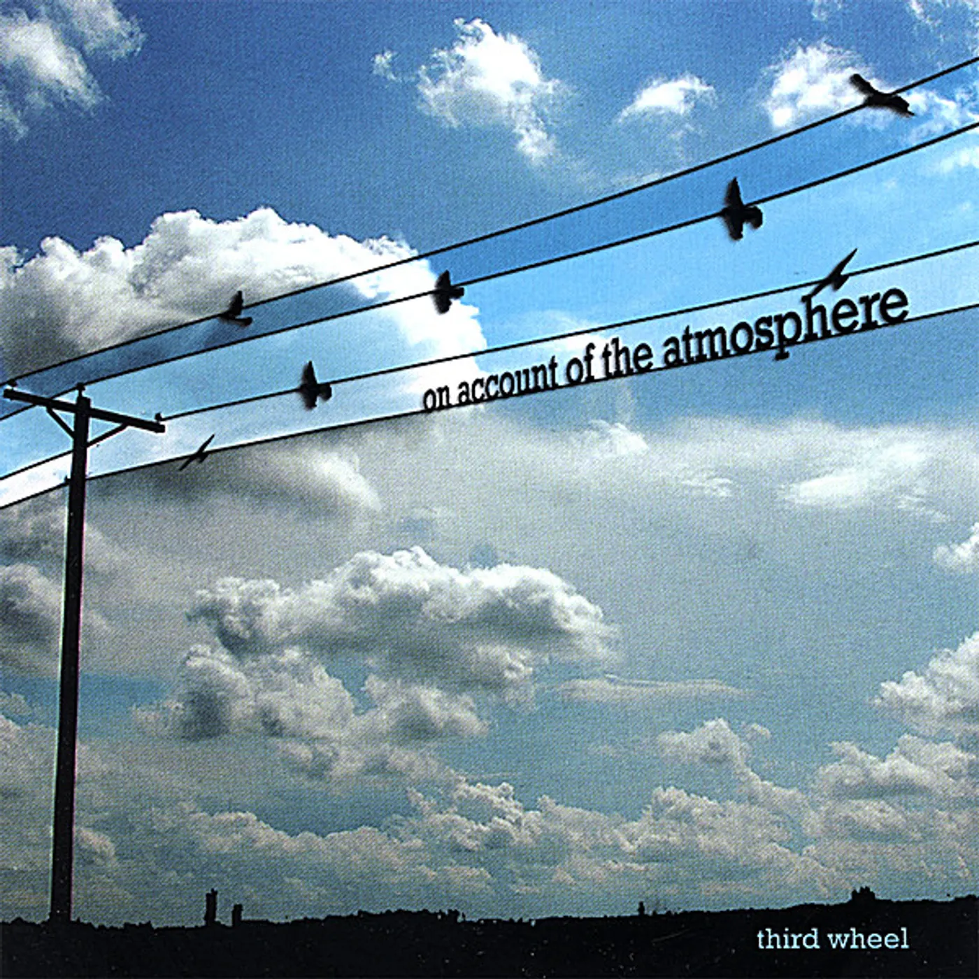 Third Wheel ON ACCOUNT OF THE ATMOSPHERE CD