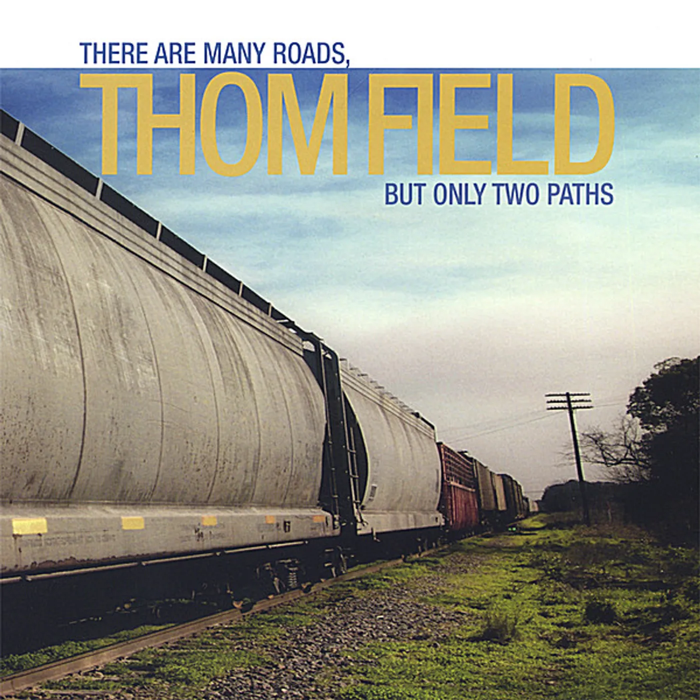 Thom Field THERE ARE MANY ROADS BUT ONLY TWO PATHS CD