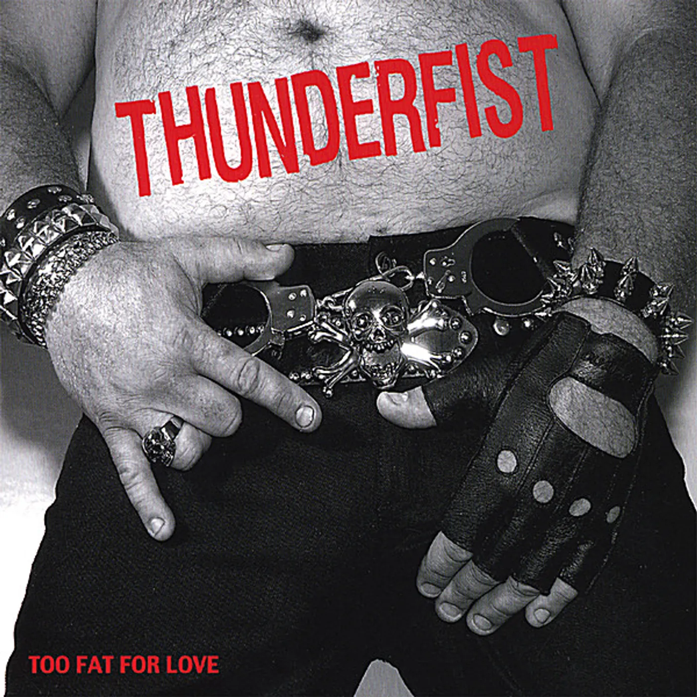 Thunderfist TOO FAT FOR LOVE CD